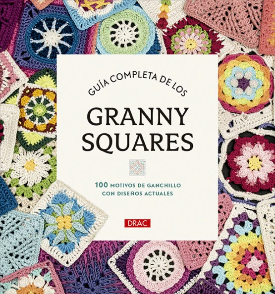 LIBRO GUÍA COMPLETA DE LOS GRANNY SQUARES